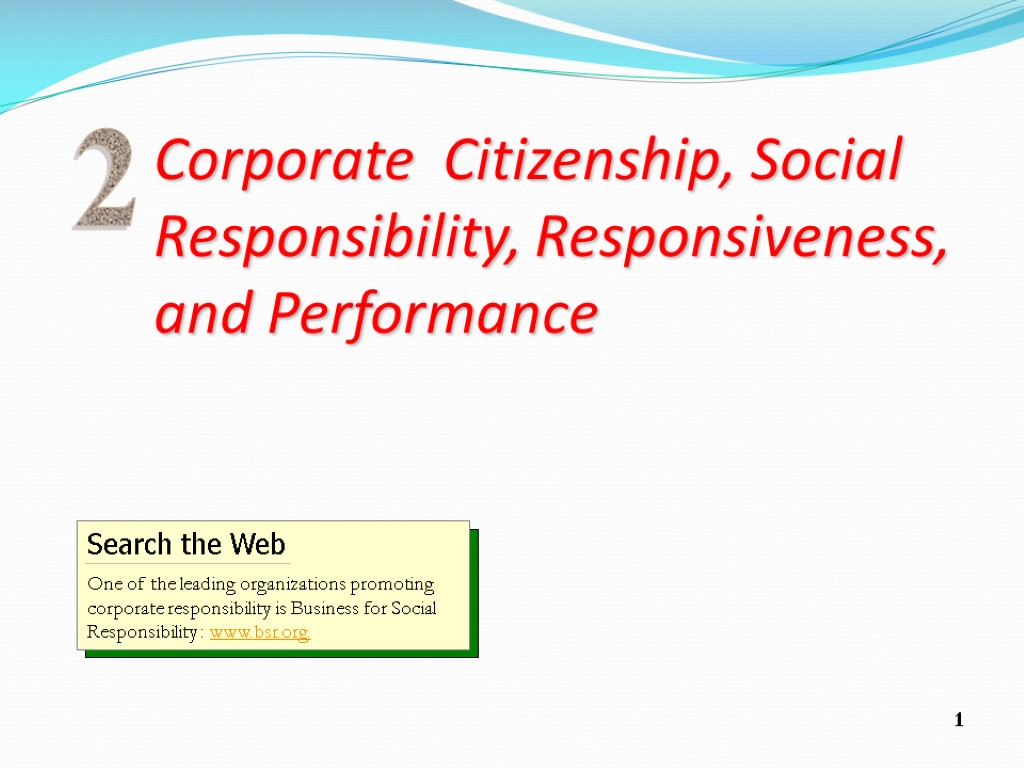 1 Corporate Citizenship, Social Responsibility, Responsiveness, and Performance 2